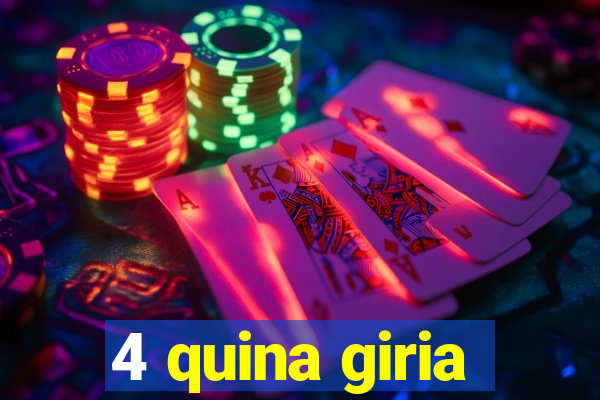 4 quina giria